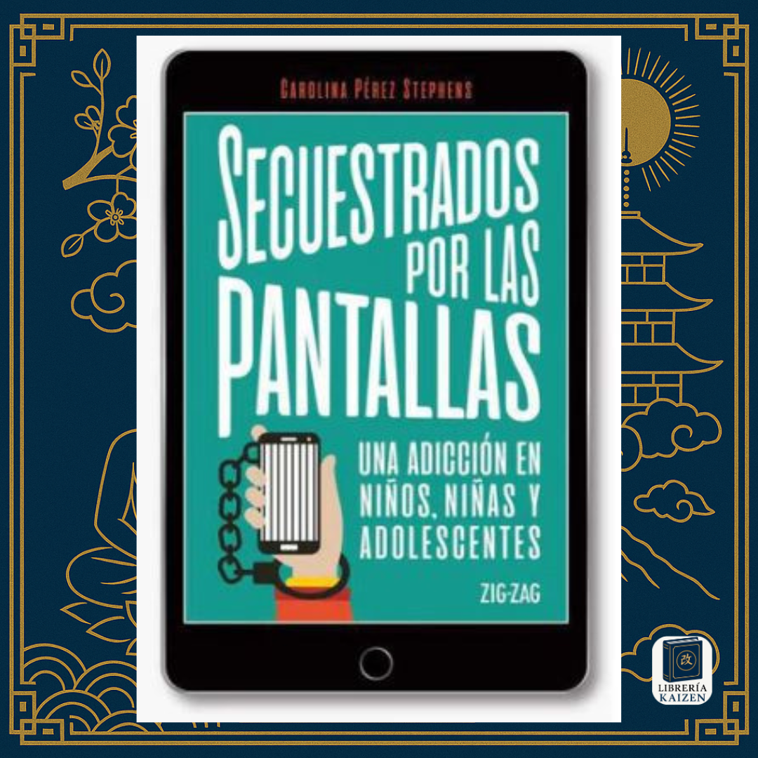 Secuestrados por las pantallas – Carolina Pérez Stephens