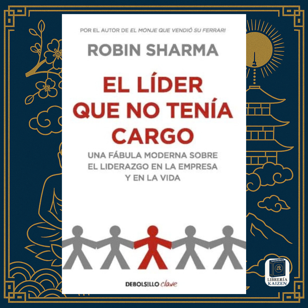 El líder que no tenía cargo – Robin Sharma