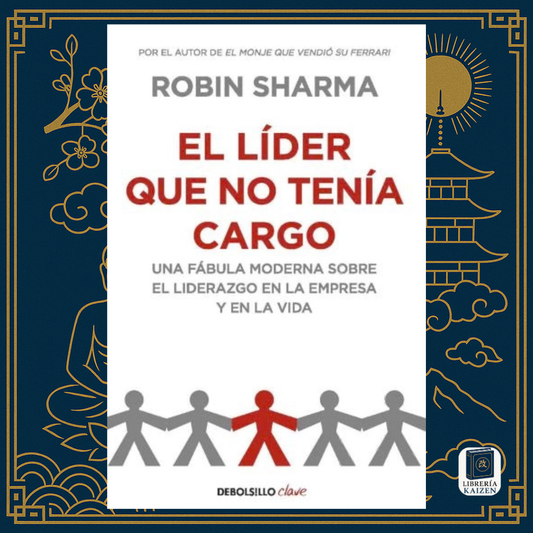El líder que no tenía cargo – Robin Sharma