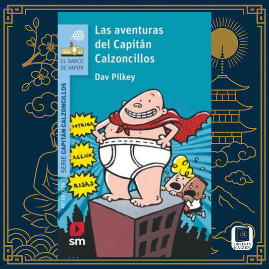Las aventuras del Capitán Calzoncillos – Dav Pilkey