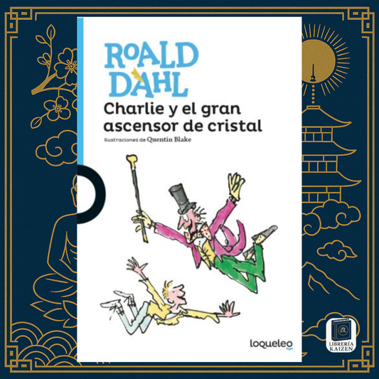 Charlie y el gran ascensor de cristal – Roald Dahl