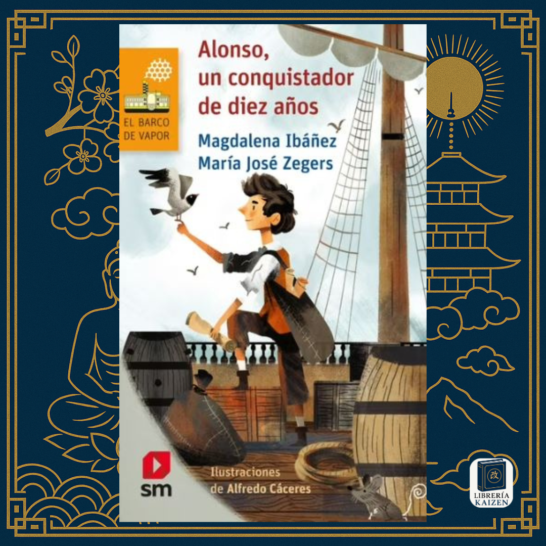 Alonso, un conquistador de 10 años – Magdalena Ibáñez & María José Zegers
