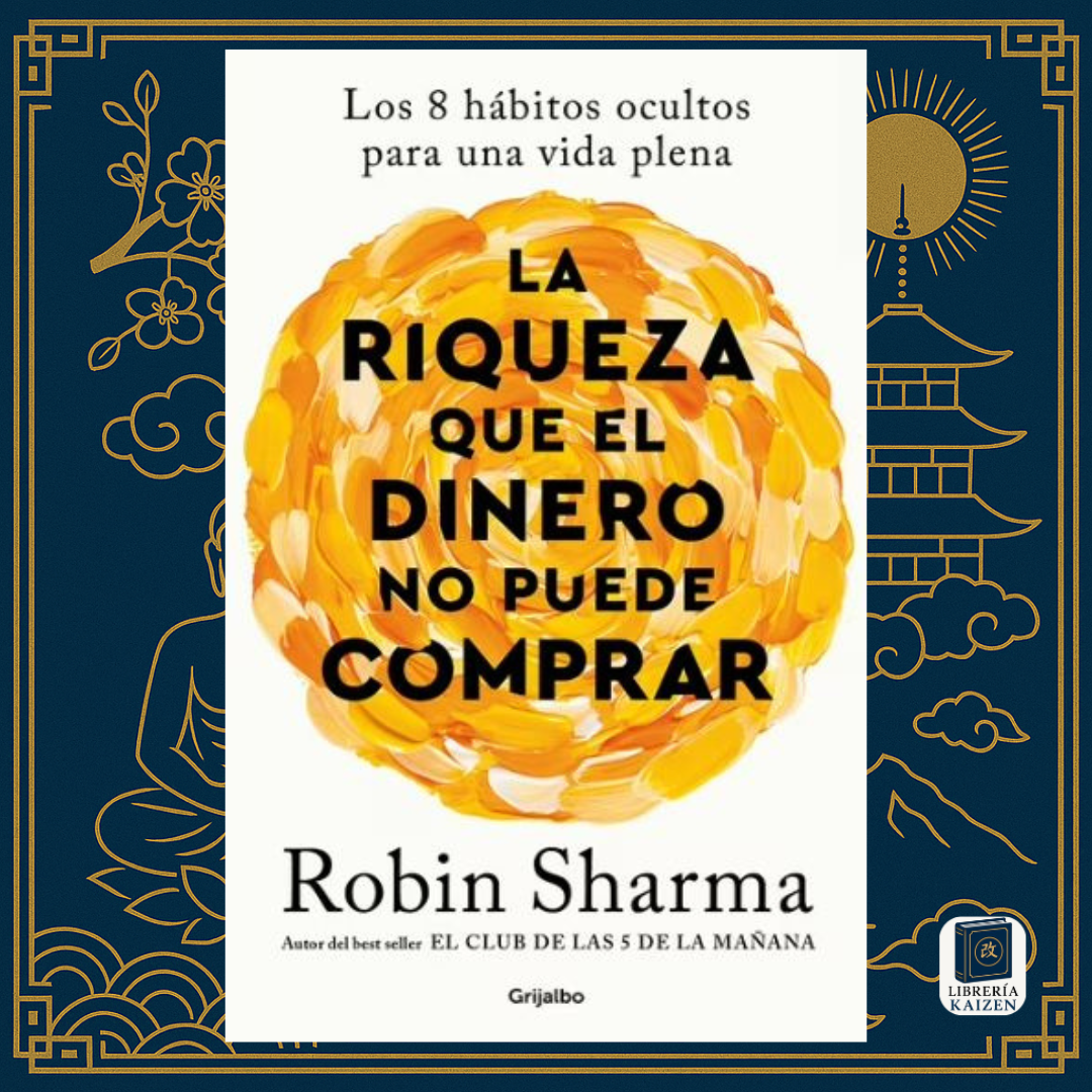 La riqueza que el dinero no puede comprar – Robin Sharma
