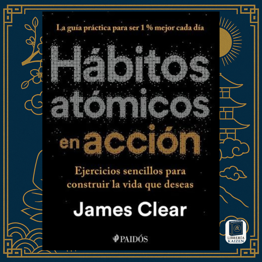 Hábitos Atómicos en Acción – James Clear