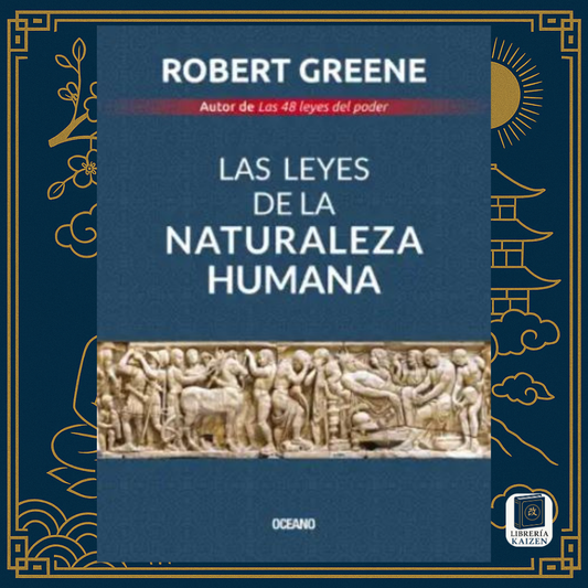 Las Leyes de la Naturaleza Humana – Robert Greene