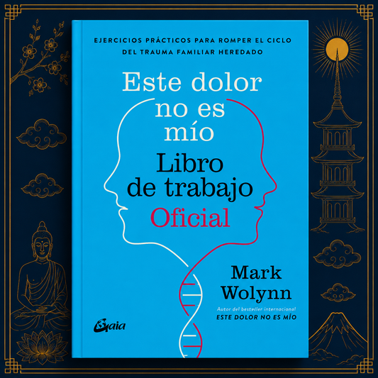 Este dolor no es mío: Libro de trabajo oficial – Mark Wolynn