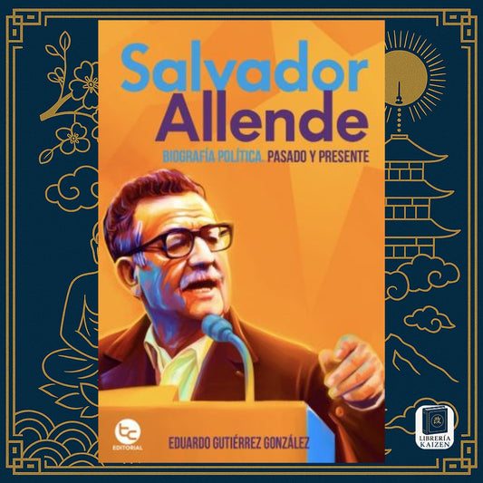 Salvador Allende – Eduardo Gutiérrez González